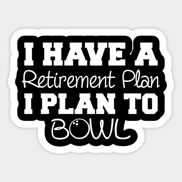 I Have A Retirement Plan To Bowl Sticker by CuteSyifas93